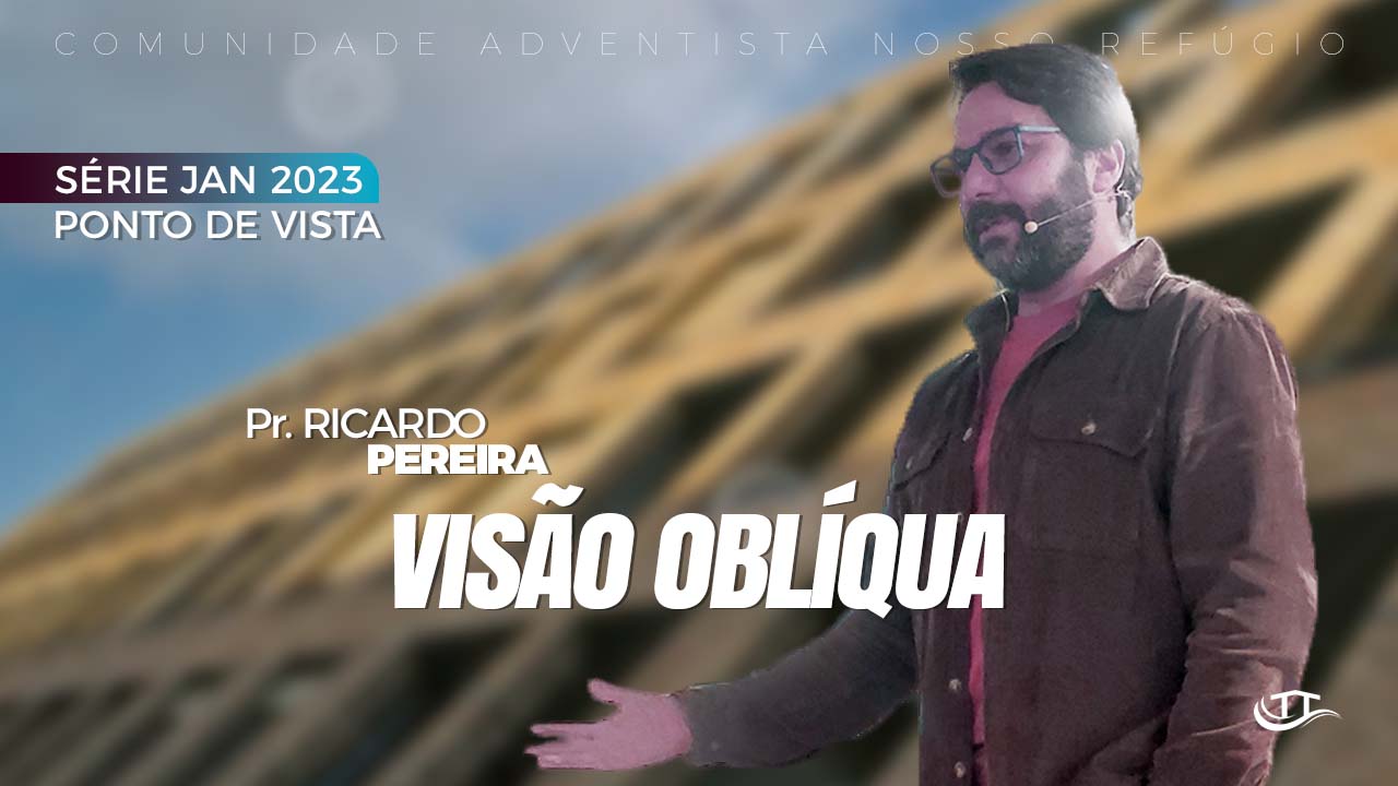 Visão Oblíqua - Série Ponto de Vista - Comunidade Nosso Refúgio - Adventistas Bruxelas - Bélgica