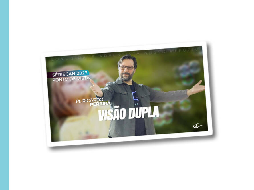 Visão Dupla - Série Ponto de Vista - Comunidade Nosso Refúgio - Adventistas Bruxelas - Bélgica