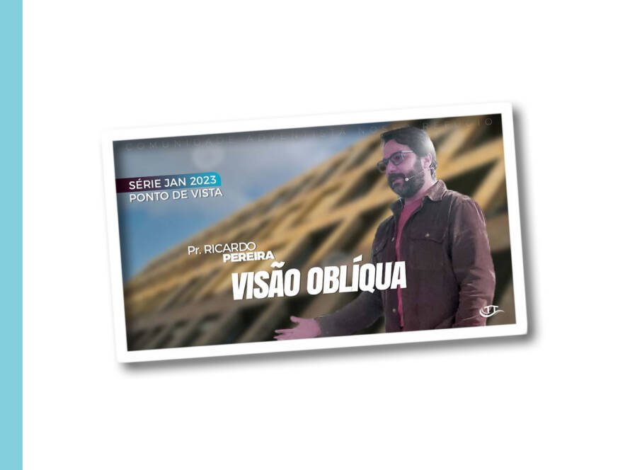 Visão Oblíqua - Série Ponto de Vista - Comunidade Nosso Refúgio - Adventistas Bruxelas - Bélgica