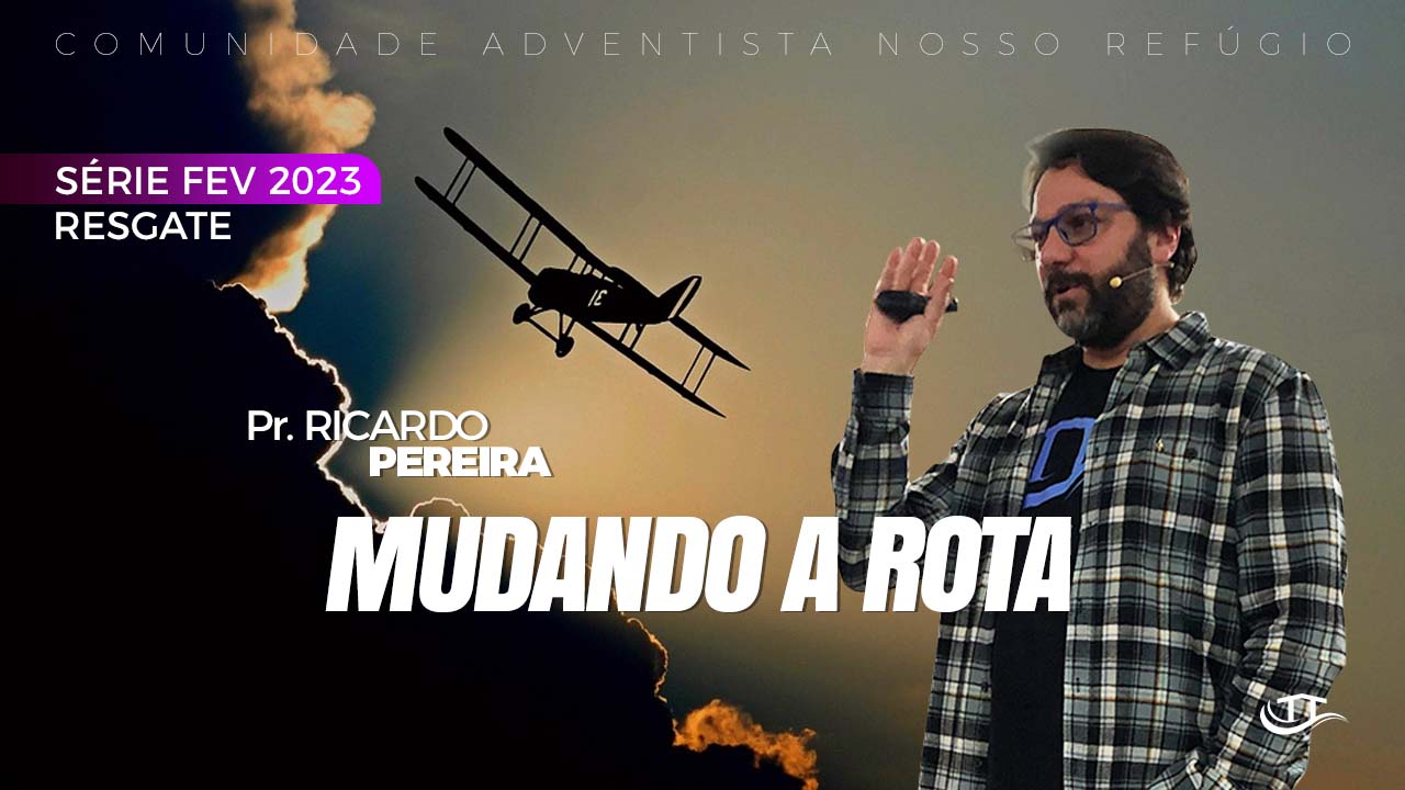 Mudando a Rota - Série Resgate - Comunidade Nosso Refúgio - Adventistas Bruxelas - Bélgica