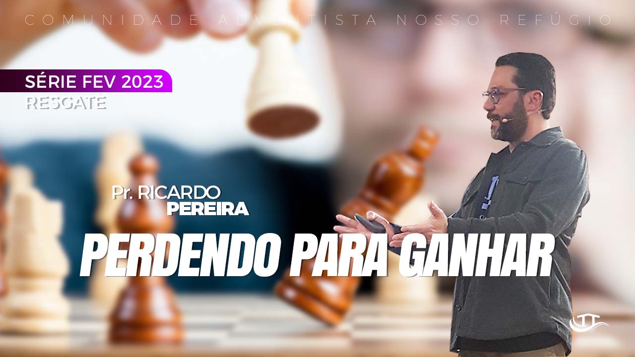 Perdendo Para Ganhar - Série Resgate - Comunidade Nosso Refúgio - Adventistas Bruxelas - Bélgica