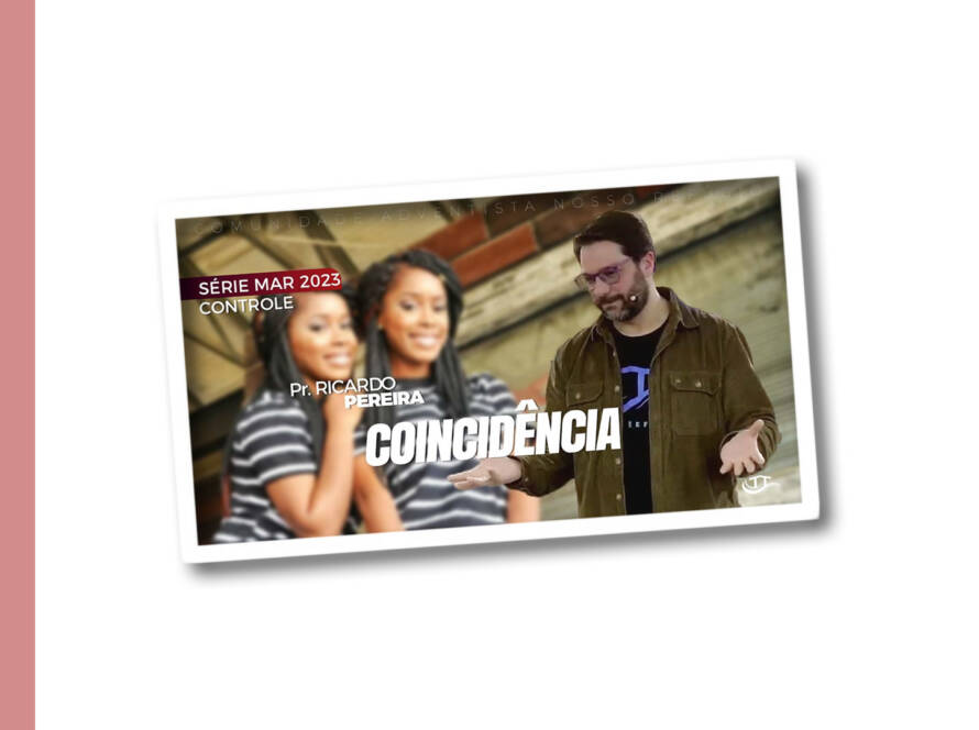 Coincidência - Série Controle - Comunidade Nosso Refúgio - Adventistas Bruxelas - Bélgica