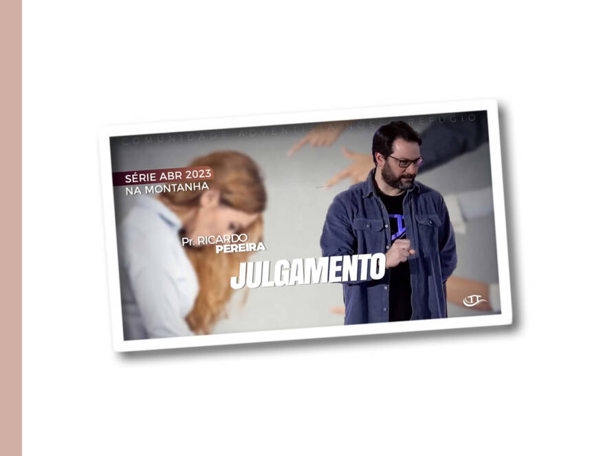 Julgamento - Série Na Montanha - Comunidade Nosso Refúgio - Adventistas Bruxelas - Bélgica