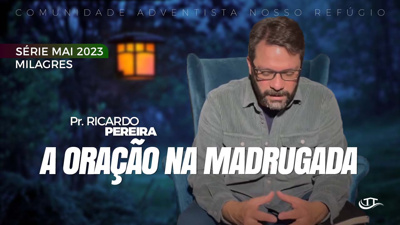 Oração na madrugada - Série Milagres - Comunidade Nosso Refúgio - Adventistas Bruxelas - BélgicaOração na madrugada - Série Milagres - Comunidade Nosso Refúgio - Adventistas Bruxelas - Bélgica