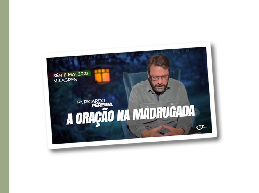 Oração na madrugada - Série Milagres - Comunidade Nosso Refúgio - Adventistas Bruxelas - BélgicaOração na madrugada - Série Milagres - Comunidade Nosso Refúgio - Adventistas Bruxelas - Bélgica