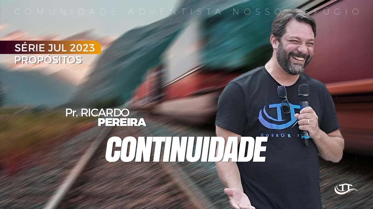 Continuidade - Série Propósito - Comunidade Nosso Refúgio - Adventistas Bruxelas - Bélgica