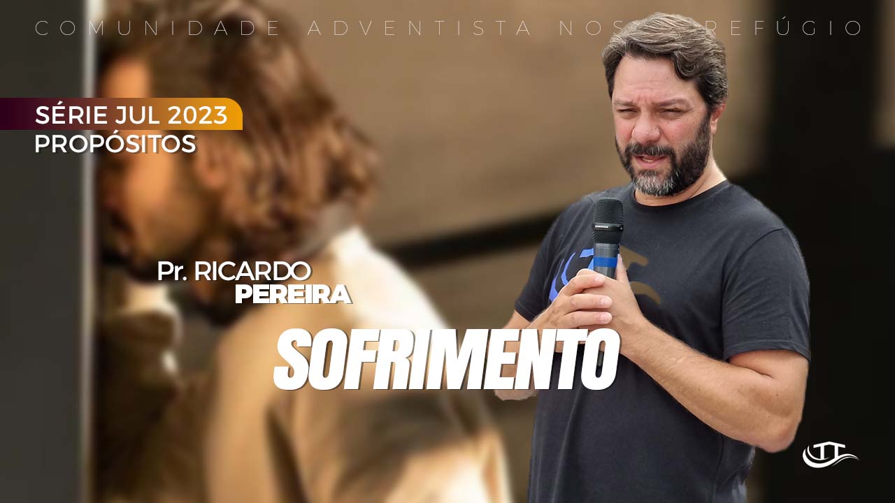 Sofrimento - Série Propósito - Comunidade Nosso Refúgio - Adventistas Bruxelas - Bélgica