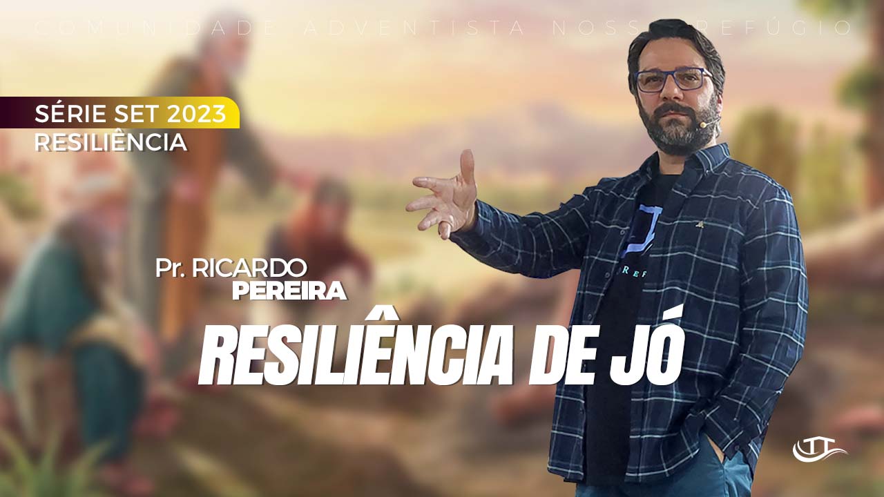 Resiliência de Jó - Série Resiliência - Comunidade Nosso Refúgio - Adventistas Bruxelas - Bélgica