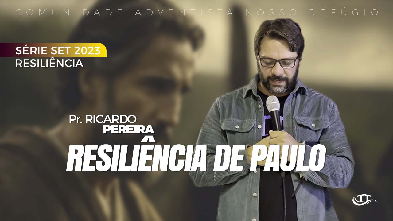 Resiliência de Paulo - Série Resiliência - Comunidade Nosso Refúgio - Adventistas Bruxelas - Bélgica