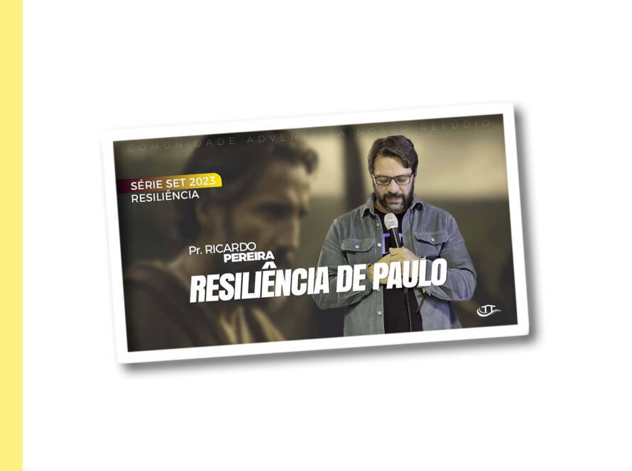 Resiliência de Paulo - Série Resiliência - Comunidade Nosso Refúgio - Adventistas Bruxelas - Bélgica