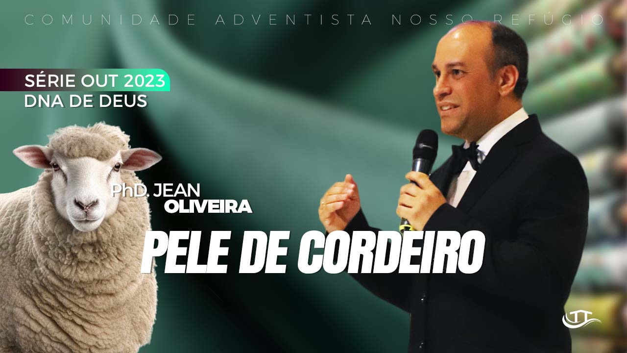 Pele de cordeiro - Série O DNA de Deus - Comunidade Nosso Refúgio - Adventistas Bruxelas - Bélgica