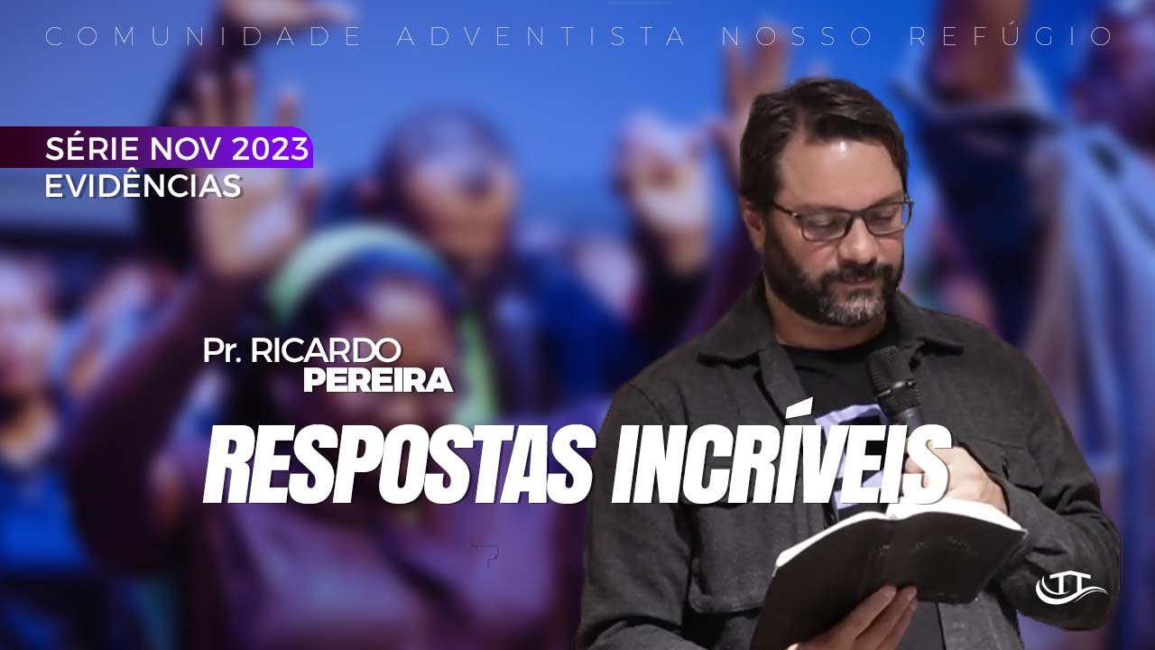 Respostas incríveis - Série Evidências - Comunidade Nosso Refúgio - Adventistas Bruxelas - Bélgica