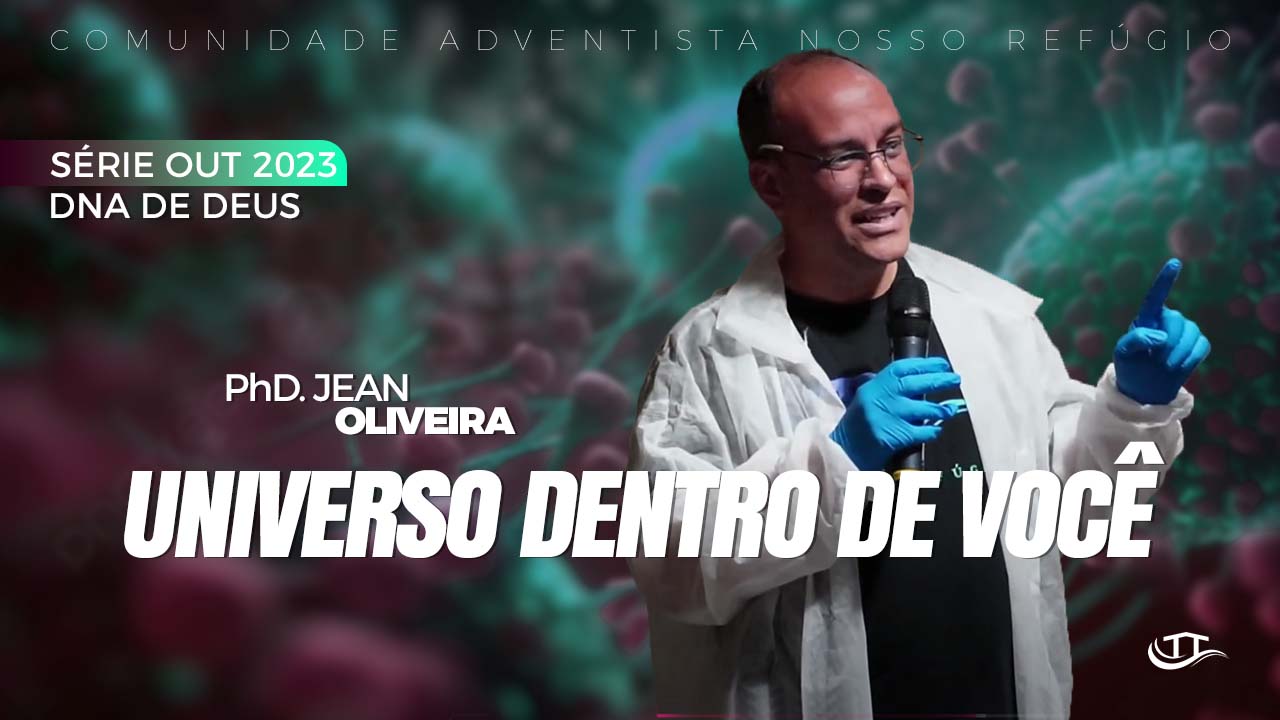 Universo dentro de você - Série O DNA de Deus - Comunidade Nosso Refúgio - Adventistas Bruxelas - Bélgica