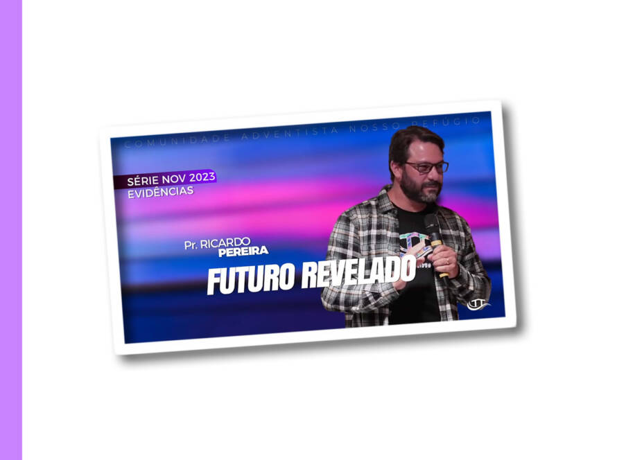 Futuro revelado - Série Evidências - Comunidade Nosso Refúgio - Adventistas Bruxelas - Bélgica