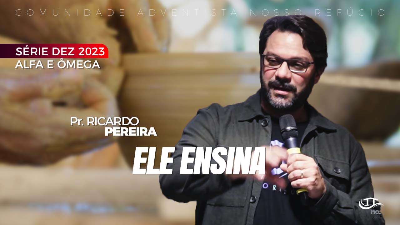 Ele ensina - Série Alfa e Ômega - Comunidade Nosso Refúgio - Adventistas Bruxelas - Bélgica