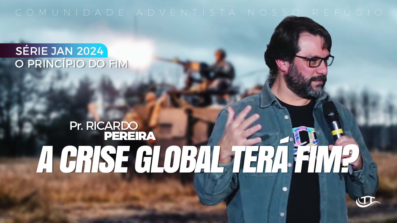 Crise global terá fim? - Série O princípio do fim - Comunidade Nosso Refúgio - Adventistas Bruxelas - Bélgica