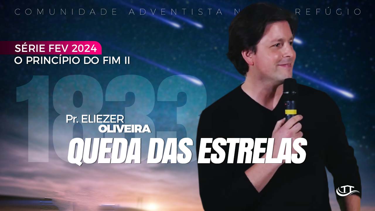 Queda das estrelas 1833 - Série O princípio do fim II - Comunidade Nosso Refúgio - Adventistas Bruxelas - Bélgica