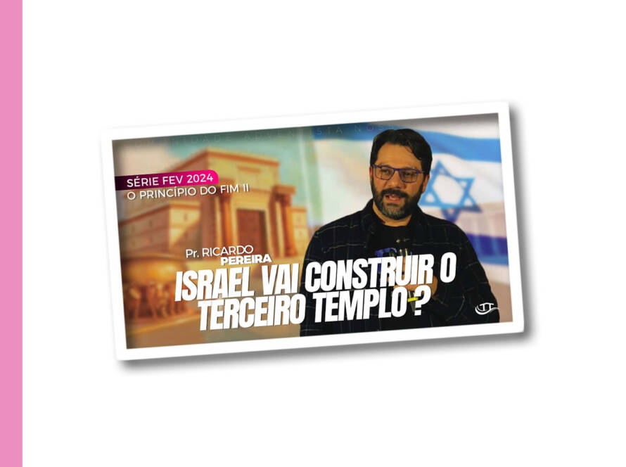 Israel vai construir o terceiro templo? - Série O princípio do fim II - Comunidade Nosso Refúgio - Adventistas Bruxelas - Bélgica