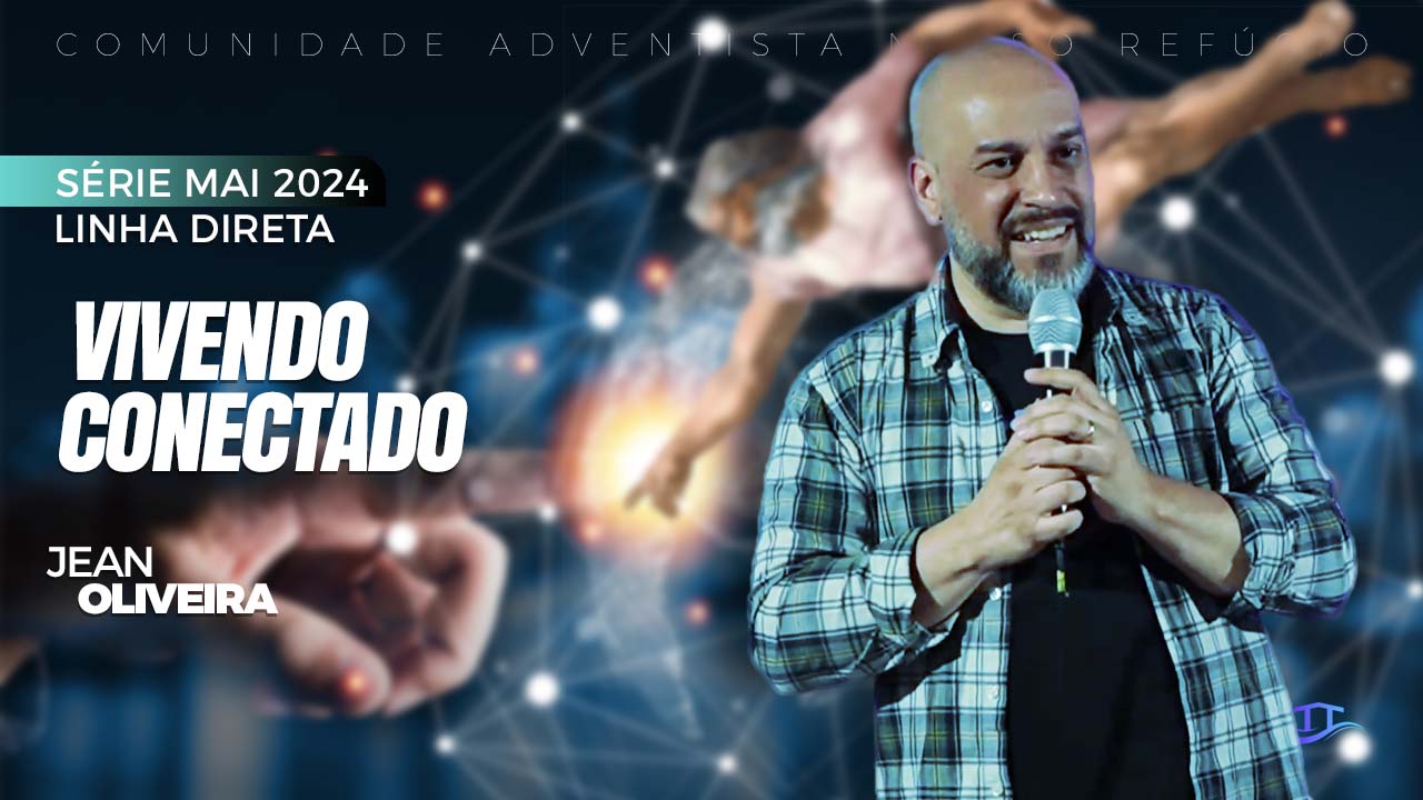 Vivendo conectado - Linha direta - Comunidade Adventista Nosso refúgio - Bruxelas, Bélgica