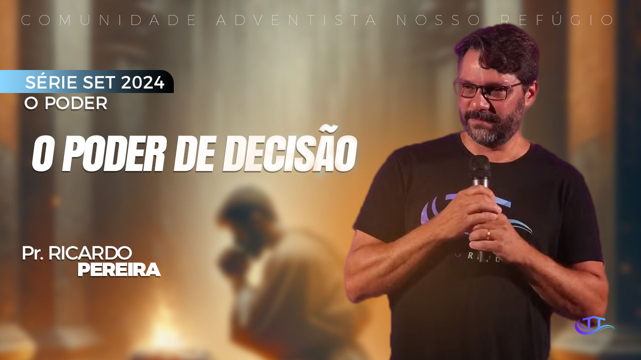 O poder de decisão - Nosso Refúgio - Comunidade - Igreja Adventista Língua portuguesa Bruxelas Bélgica