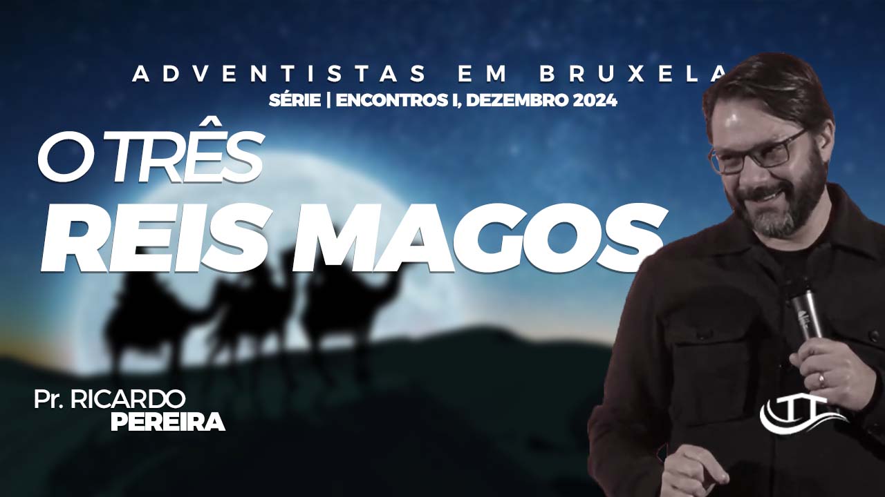 Os três reis magos - Ele é o Natal - Feliz Natal - Jesus - O Messias - Comunidade adventista Nosso Refúgio