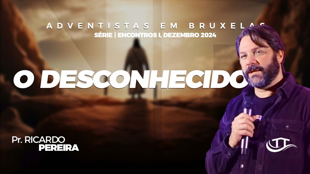 O desconhecido - Comunidade adventista Nosso Refúgio