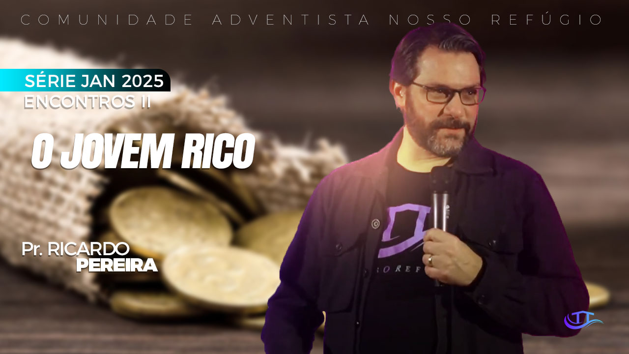 O jovem rico - Comunidade adventista Nosso Refúgio