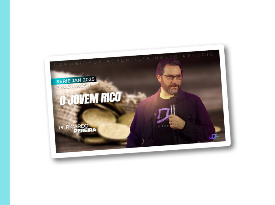 O jovem rico - Comunidade adventista Nosso Refúgio