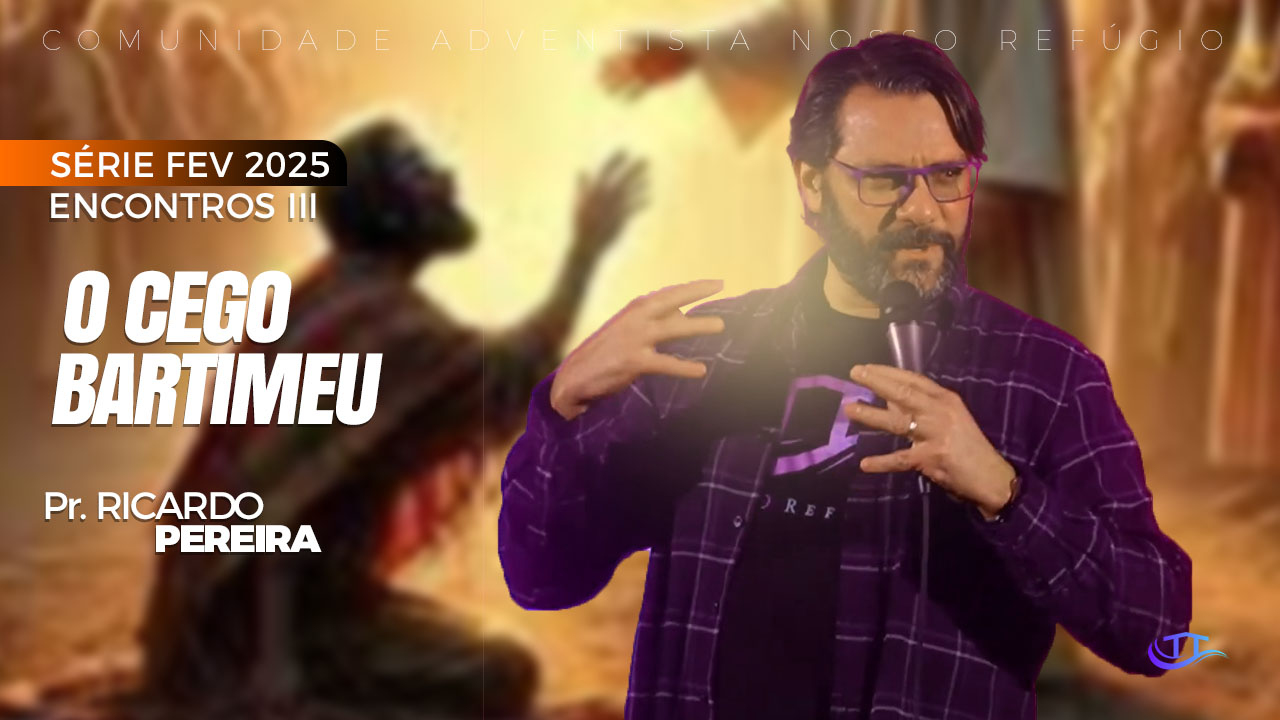 O cego Bartimeu - Comunidade adventista Nosso Refúgio