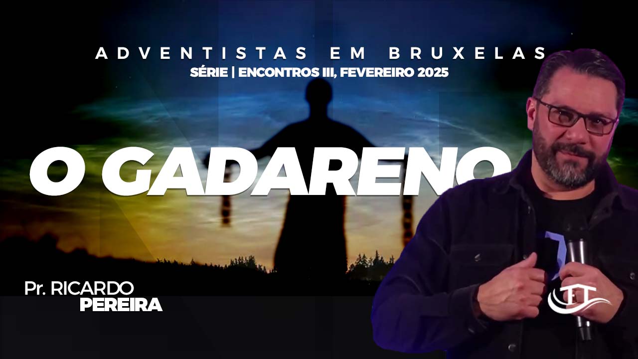 O gadareno - Comunidade adventista Nosso Refúgio