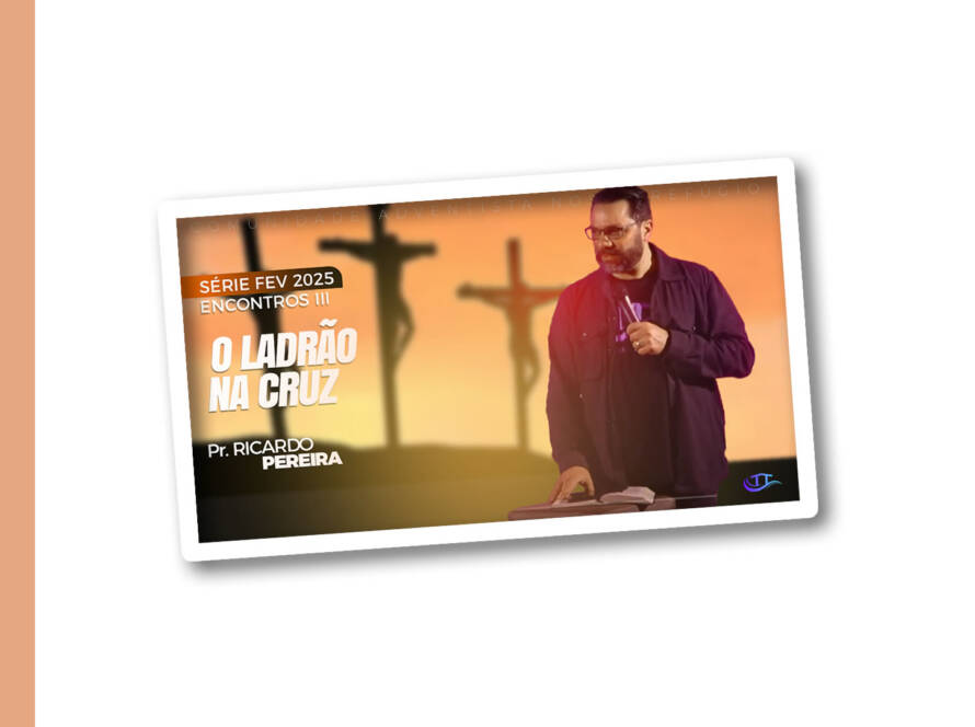 O ladrão na cruz - Comunidade adventista Nosso Refúgio