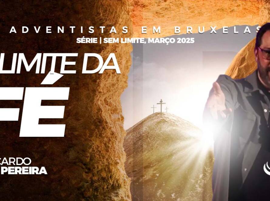 O limite da fé - Comunidade adventista Nosso Refúgio