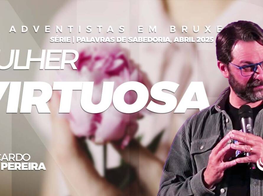Mulher virtuosa - Comunidade adventista Nosso Refúgio