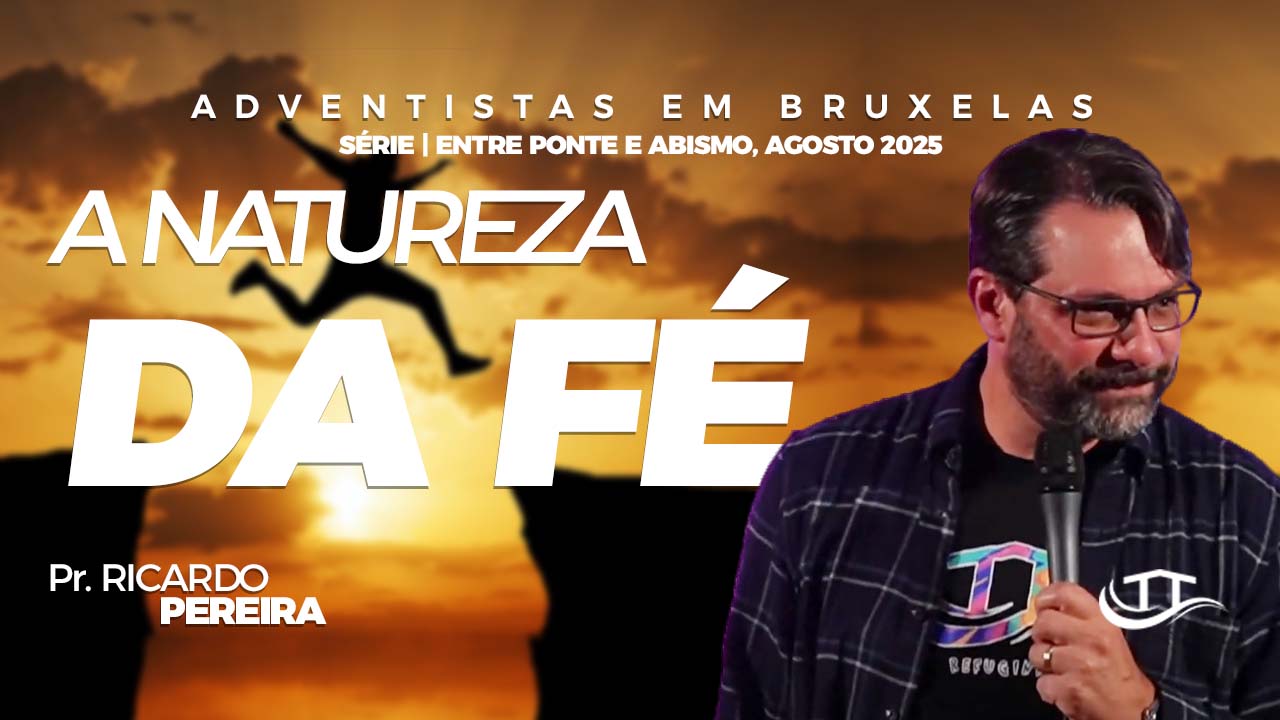 A natureza da fé - Comunidade adventista Nosso Refúgio
