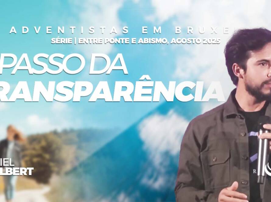 O passo da transparência - Comunidade adventista Nosso Refúgio