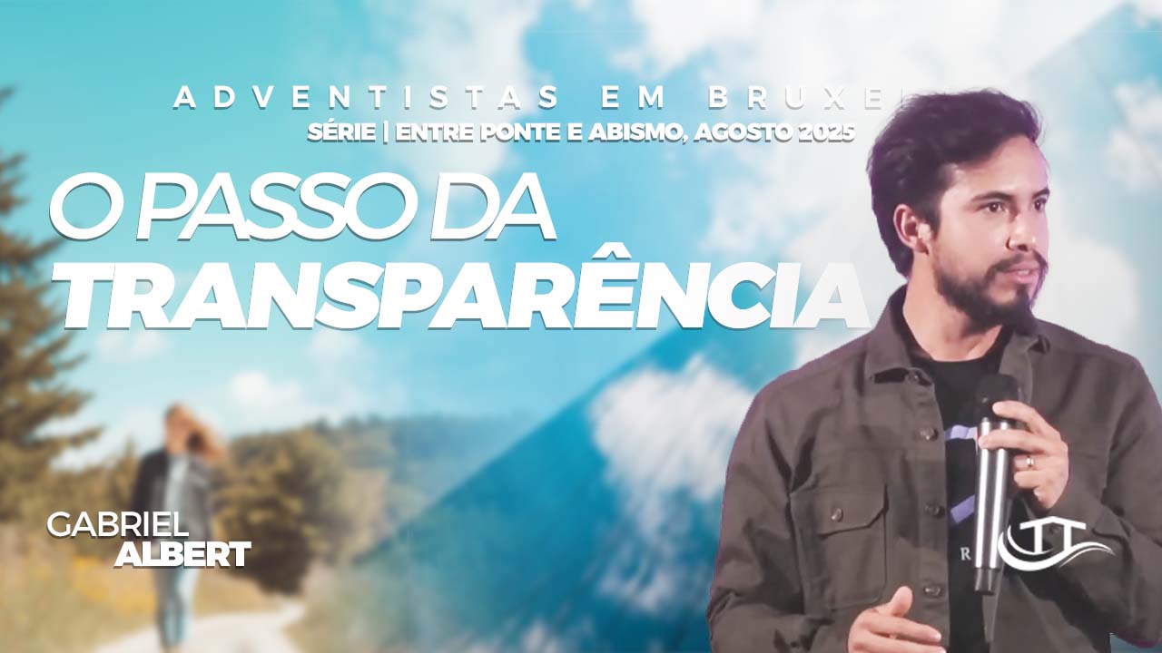 O passo da transparência - Comunidade adventista Nosso Refúgio