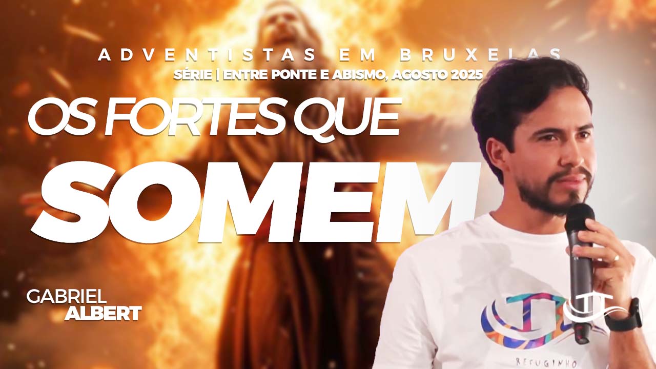 Os fortes que somem - Comunidade adventista Nosso Refúgio
