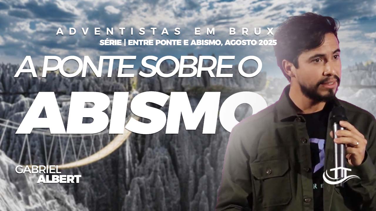A ponte sobre o abismo - Comunidade adventista Nosso Refúgio