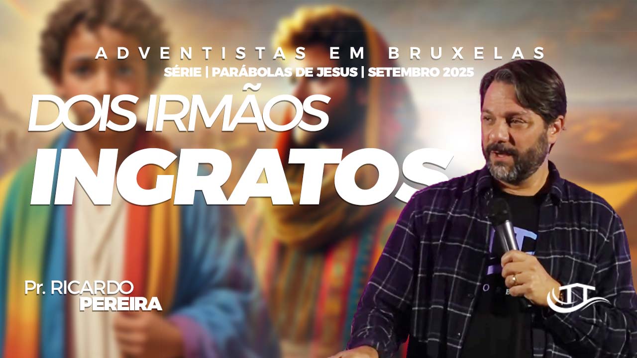 Dois irmãos ingratos - Comunidade adventista Nosso Refúgio
