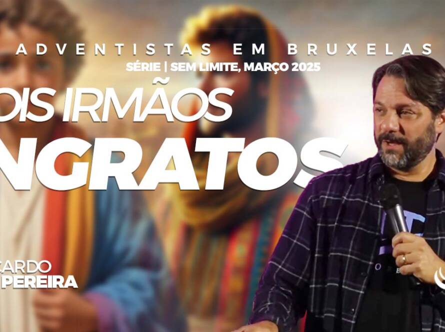Dois irmãos ingratos - Comunidade adventista Nosso Refúgio