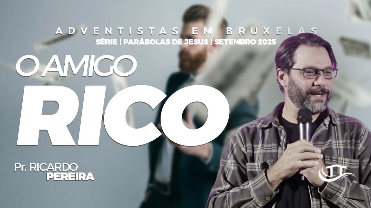O amigo rico - Comunidade adventista Nosso Refúgio