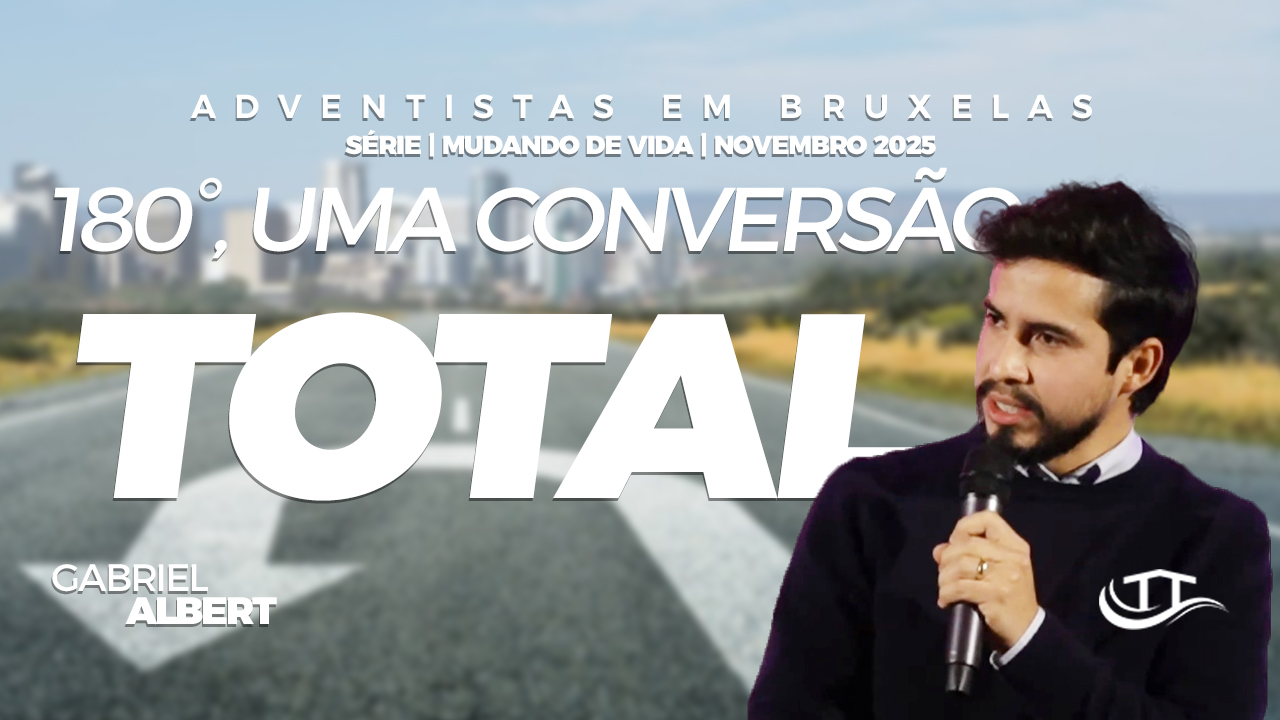 180° Uma conversão total - Comunidade Adventista em Bruxelas