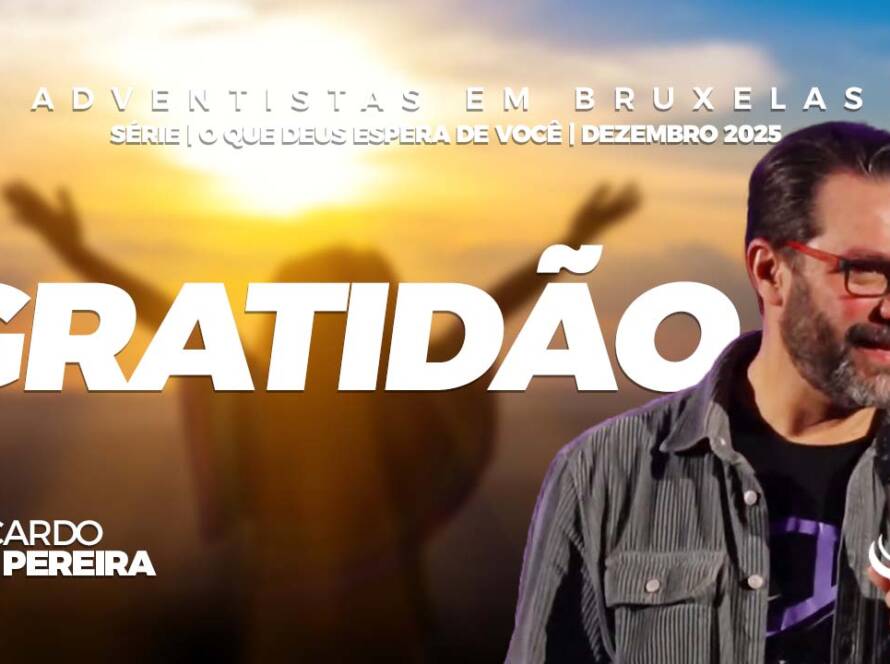 Gratidão | Nosso Refúgio - Igreja adventista em Bruxelas, Bélgica