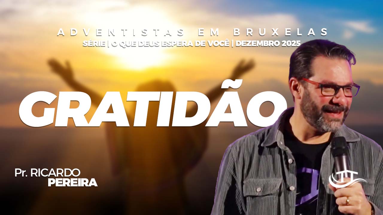 Gratidão | Nosso Refúgio - Igreja adventista em Bruxelas, Bélgica