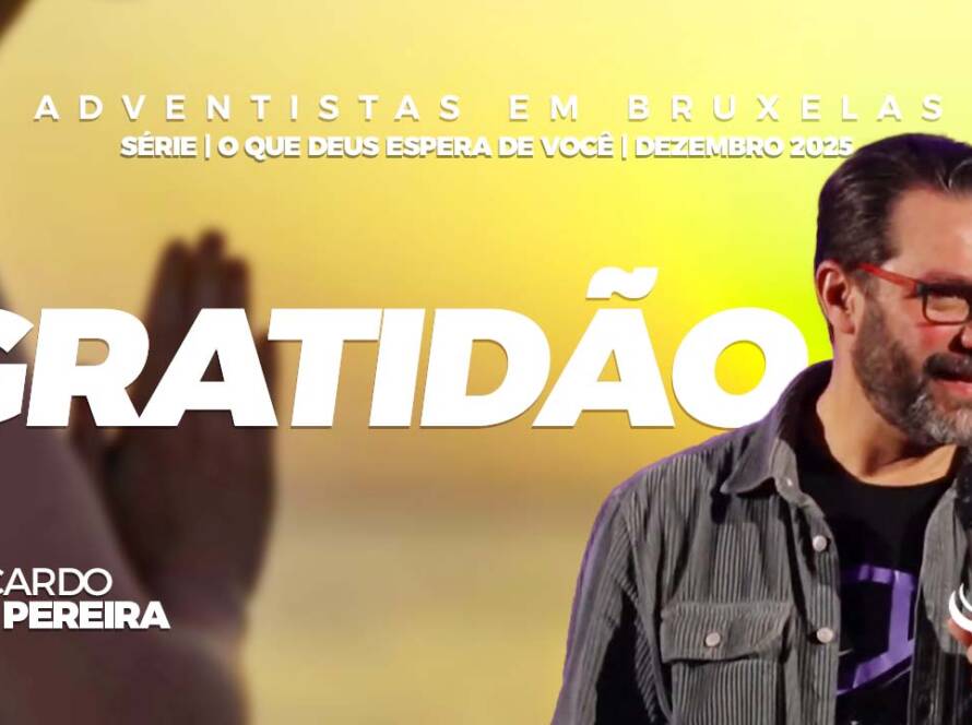 Gratidão | Nosso Refúgio - Igreja adventista em Bruxelas, Bélgica