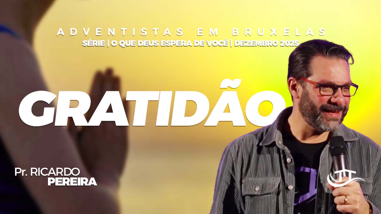 Gratidão | Nosso Refúgio - Igreja adventista em Bruxelas, Bélgica