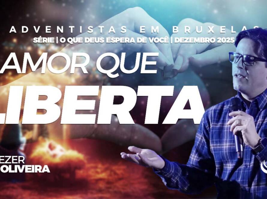 O amor que liberta | Nosso Refúgio - Igreja adventista em Bruxelas, Bélgica