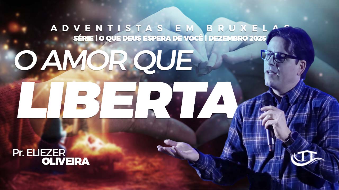 O amor que liberta | Nosso Refúgio - Igreja adventista em Bruxelas, Bélgica