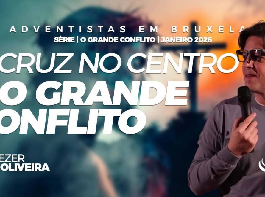 A cruz no centro do grande conflito - Igreja Adventista em Bruxelas