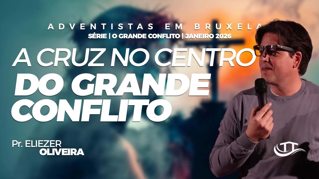 A cruz no centro do grande conflito - Igreja Adventista em Bruxelas